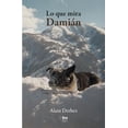 thumbnail image 1 of Libro Lo Que Mira Damian Tapa Blanda, Autor Alain Derbez, Editorial Bonilla Artigas Editores, 1 of 2