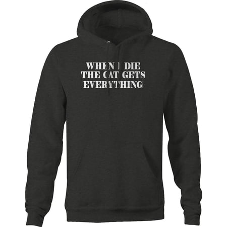 When I die the Cat gets everything Pet Dead Hoodie for Big Men 3XL Dark Grey