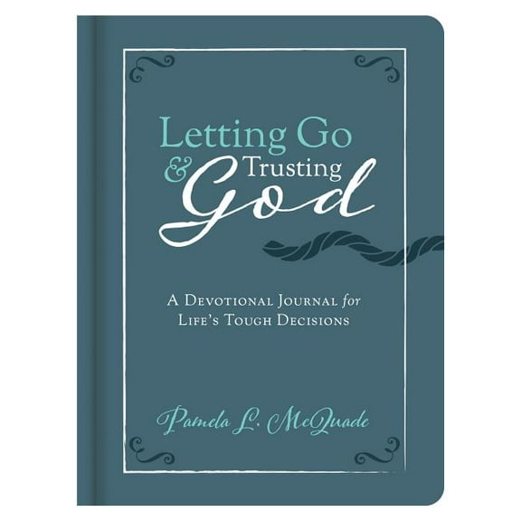 Letting Go and Trusting God : A Devotional Journal for Life's Tough Decisions (Hardcover)
