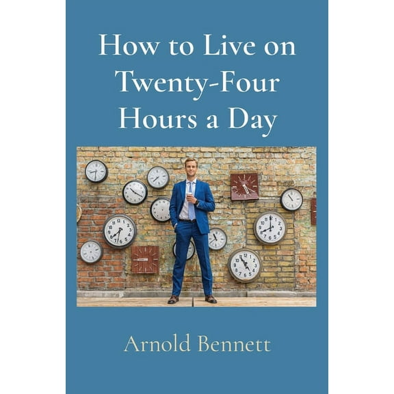 How to Live on Twenty-Four Hours a Day, (Paperback)