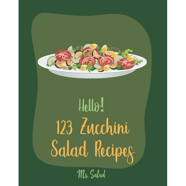 Zucchini Salad Recipes: Hello! 123 Zucchini Salad Recipes : Best