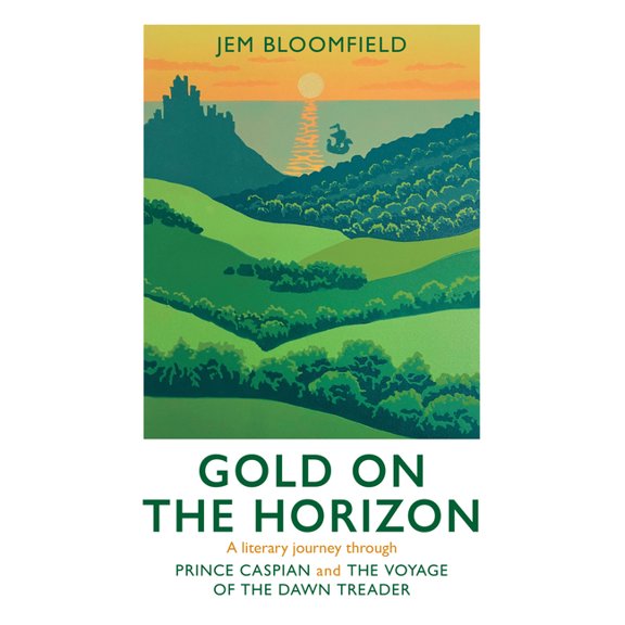 Gold on the Horizon : A Literary Journey Through Prince Caspian and the Voyage of the Dawn Treader