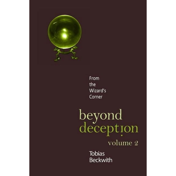 Beyond Deception, Volume 2: From the Wizard's Corner, (Paperback)