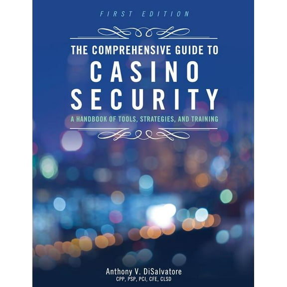 The Comprehensive Guide to Casino Security: A Handbook of Tools, Strategies, and Training, (Paperback)