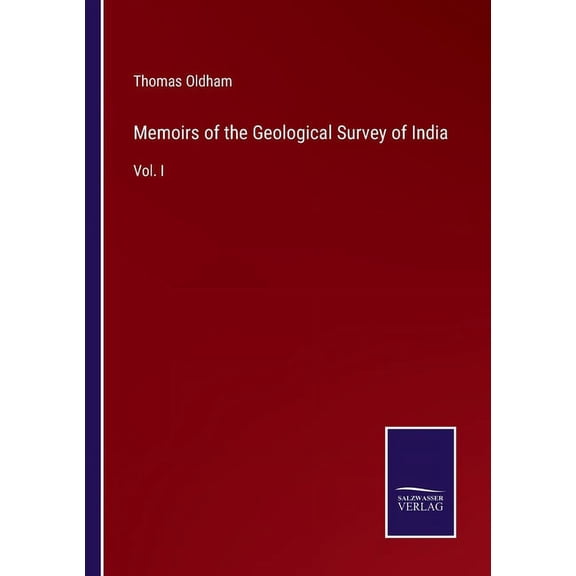 Memoirs of the Geological Survey of India:Vol. I