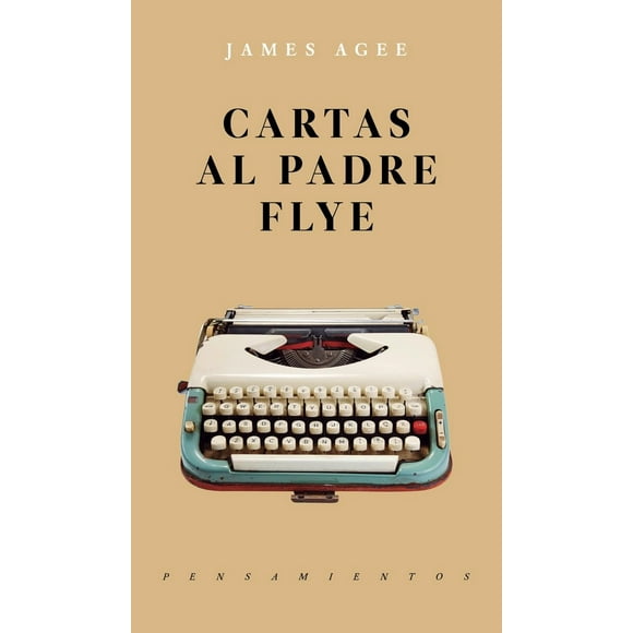 CARTAS AL PADRE FLYE JUS LIBREROS Y EDITORES JAMES AGEE