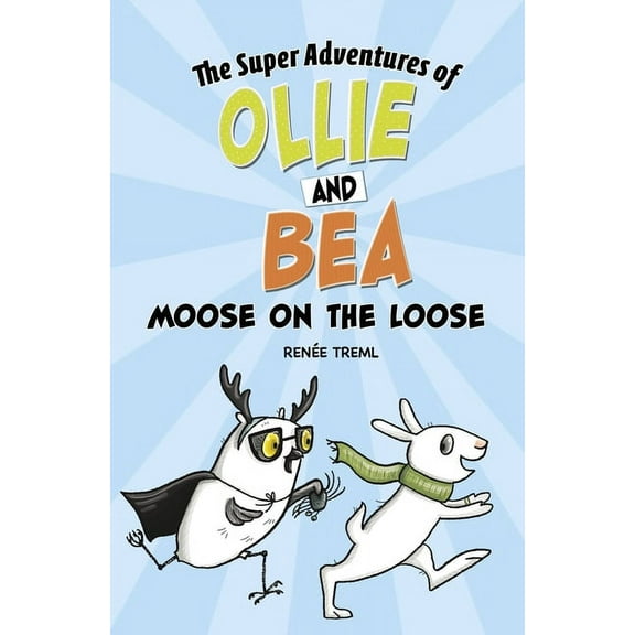 The Super Adventures of Ollie and Bea Moose on the Loose, (Hardcover)