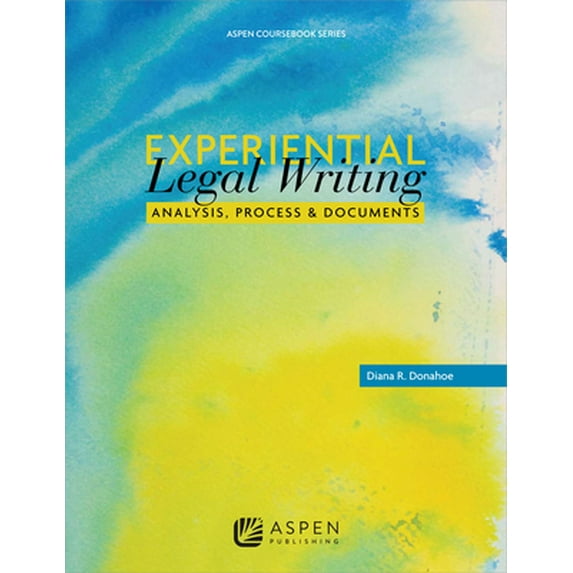 Pre-Owned Experiential Legal Writing: Analysis, Process, and Documents (Paperback) 0735509638 9780735509634