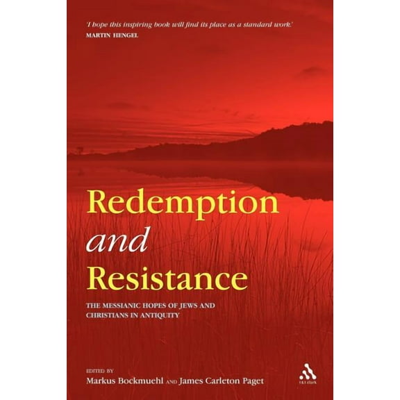 Redemption and Resistance: The Messianic Hopes of Jews and Christians in Antiquity, (Paperback)