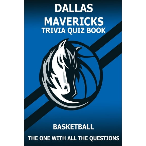 Dallas Marvericks Trivia Quiz Book: The One With All The Questions (Paperback)
