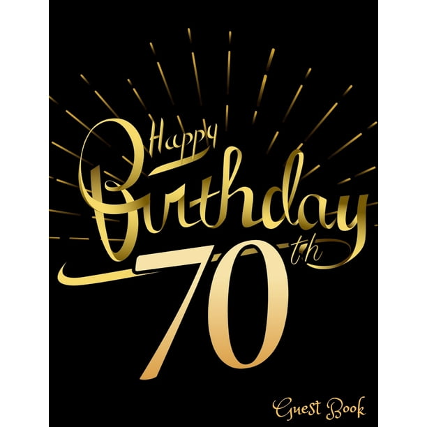 Happy 70th Birthday Guest Book: 70th, Seventy, Seventieth Birthday ...