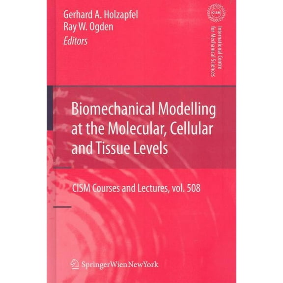 CISM International Centre for Mechanical Biomechanical Modelling at the Molecular, Cellular and Tissue Levels, Book 508, (Hardcover)
