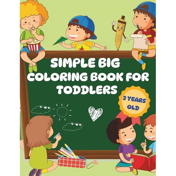 Simple Big Coloring Book For Toddlers 3 Years Old: Easy Coloring Activities for 3 Year Old Children, Stimulates Creativi, (Paperback)
