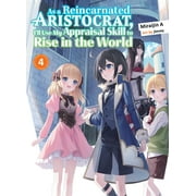 As a Reincarnated Aristocrat, I'll Use My Appraisal Skill to Rise in the World (novel): As a Reincarnated Aristocrat, I'll Use My Appraisal Skill to Rise in the World 4 (light novel) (Series #4) (Paperback)