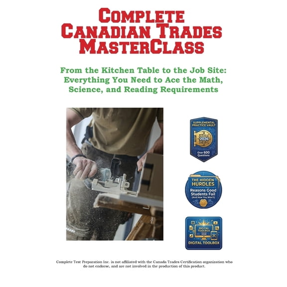 Complete Canadian Trades MasterClass: From the Kitchen Table to the Job Site: Everything You Need to Ace the Math, Scien, (Paperback)