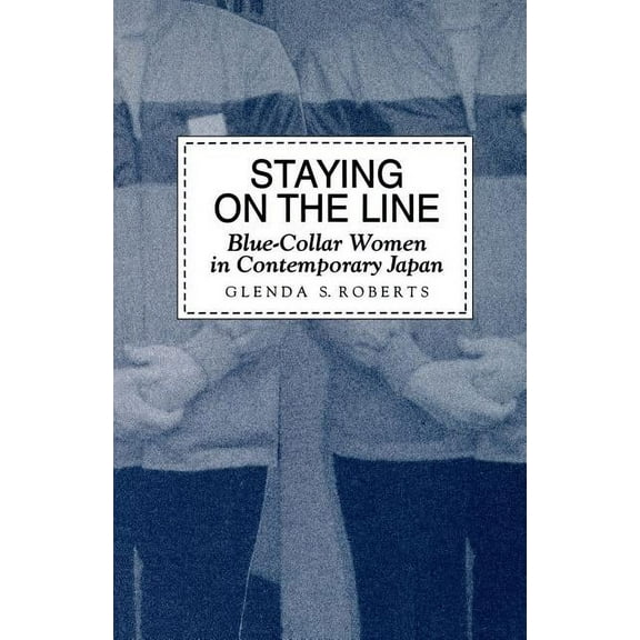 Staying on the Line: Blue-Collar Women in Contemporary Japan (Paperback)