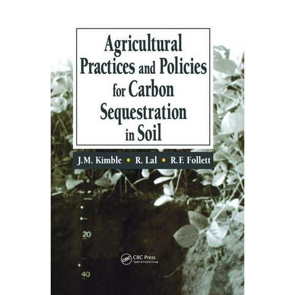 Agricultural Practices and Policies for Carbon Sequestration in Soil, (Hardcover)
