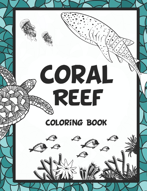 Coral Reef Coloring Book Featuring Under the Sea Ocean Life (Saltwater