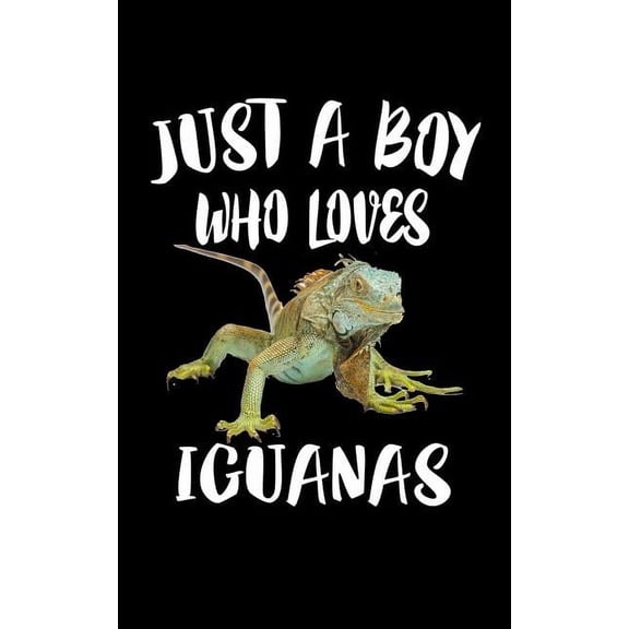 Just A Boy Who Loves Iguanas : Animal Nature Collection (Paperback)