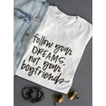 thumbnail image 3 of Follow Dreams Not Boyfriends T-Shirt Women -Image by Shutterstock, Female XX-Large, 3 of 4