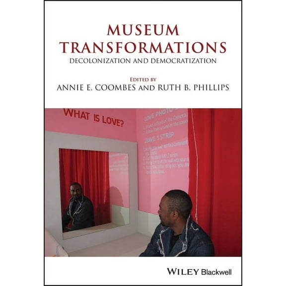 Museum Transformations: Decolonization and Democratization, (Paperback)