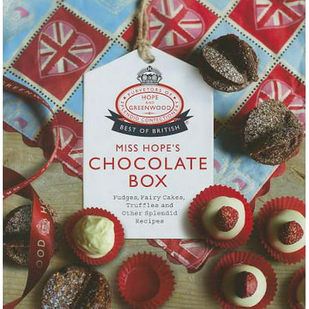Miss Hope's Chocolate Box : Fudges, Fairy Cakes, Truffles and Other Splendid