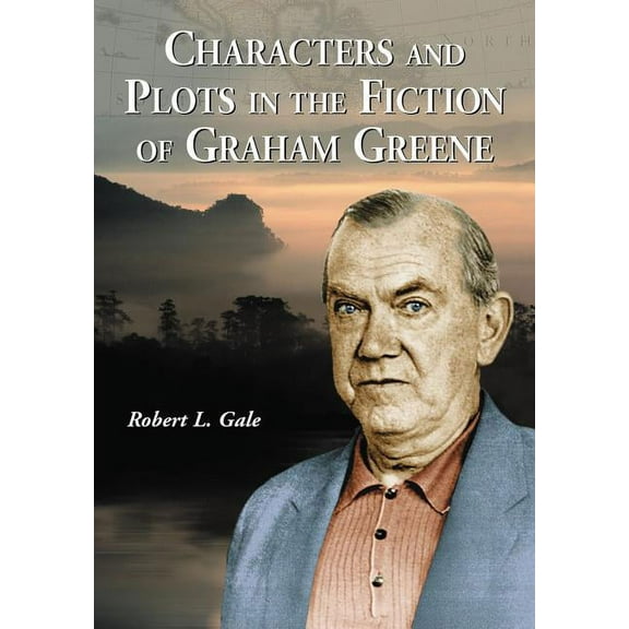 Characters and Plots in the Fiction of Graham Greene (Paperback)