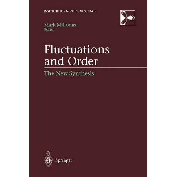 Institute for Nonlinear Science Fluctuations and Order: The New Synthesis, (Paperback)