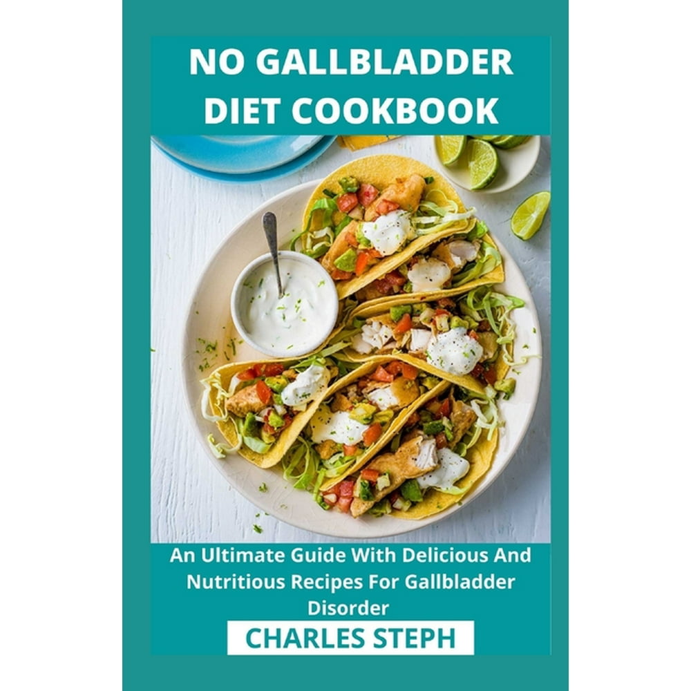 No Gallbladder Diet Cookbook An Ultimate Guide With Delicious And