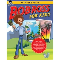 Painting with Bob Ross for Kids: With These Simple-To-follow Lessons, in No Time You'll Be Painting Just Like Television's Favorite Painter, Bob Ross! (Paperback)