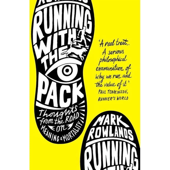 Running With the Pack : Thoughts from the Road on Meaning and Mortality