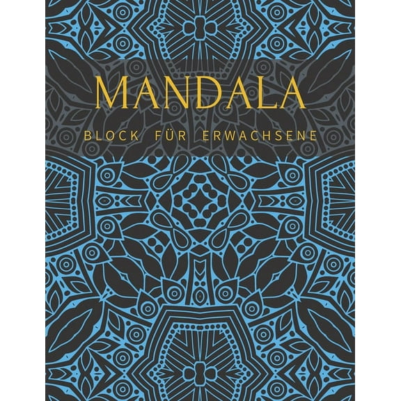 Mandala Block Für Erwachsene: Hochwertiges Und Dickes Ausmalbuch Mit Einseitig Bedruckten Seiten, Malbuch Für Kinder Senioren Stressabau (Paperback)