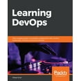thumbnail image 1 of Pre-Owned Learning DevOps : The Complete Guide to Accelerate Collaboration with Jenkins, Kubernetes, Terraform and Azure DevOps (Paperback) 9781838642730, 1 of 1