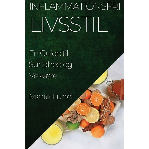 Inflammationsfri Livsstil: En Guide til Sundhed og VelvÃ¦re, (Paperback)