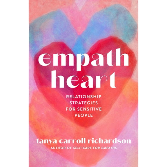 Empath Heart: Relationship Strategies for Sensitive People, (Paperback)