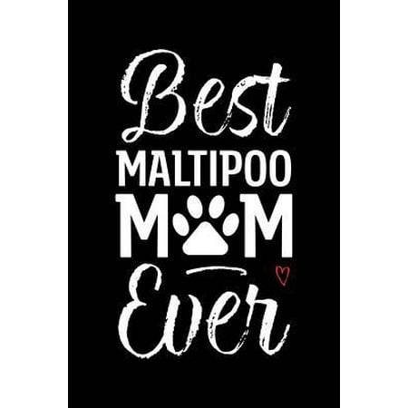 Best Maltipoo Mom Ever: Dog Mom Notebook - Blank Lined Journal for Pup Owners & Lovers (Best Food For Maltipoo)