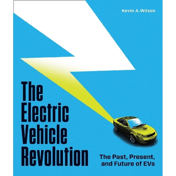 Pre-Owned The Electric Vehicle Revolution: The Past, Present, and Future of EVs Hardcover