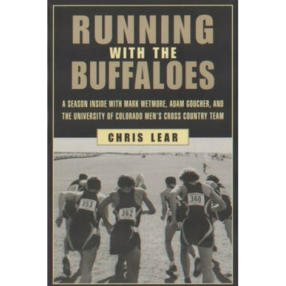 Running with the Buffaloes: une Saison à l'Intérieur avec Mark Wetmore, Adam Goucher, et l'Équipe de Cross-Country pour Hommes de l'Université de Colorado