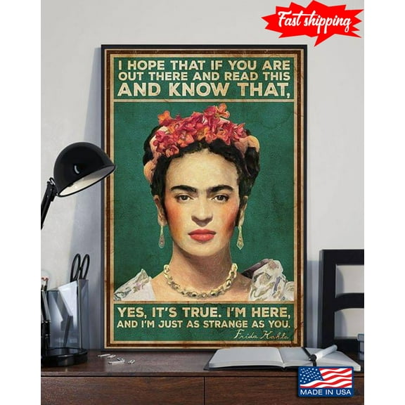 Vintage Frida Kahlo Quote I Hope That If You Are Out There And Read This And Know That Yes It’s True I’m Here 11 x 17 Inch Poster