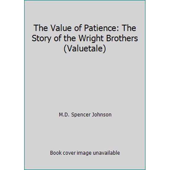 Pre-Owned The Value of Patience: The Story of the Wright Brothers (Valuetale) (Hardcover) 0916392082 9780916392086
