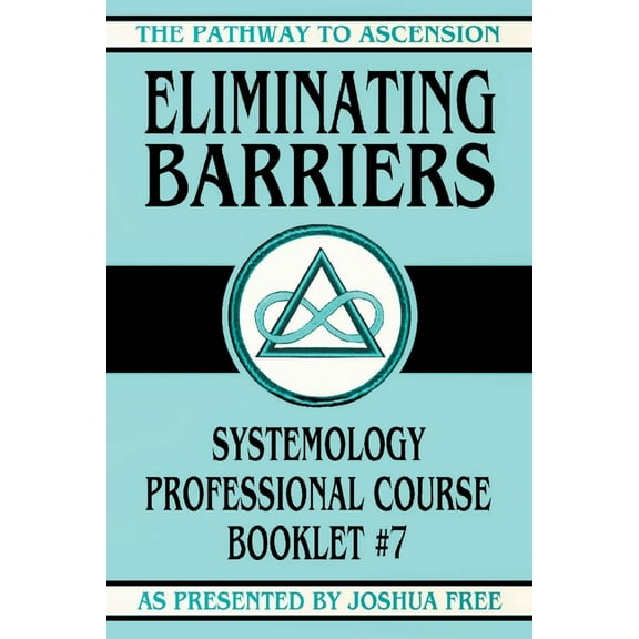 The Pathway to Ascension Eliminating Barriers: Systemology Professional Course Booklet #7, Book 7, (Paperback)