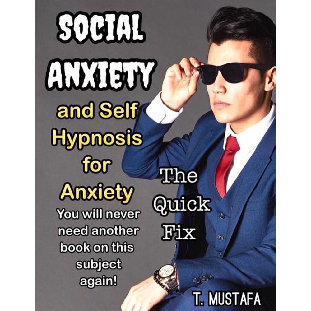 SOCIAL ANXIETY and Self Hypnosis for Anxiety the quick fix (Paperback