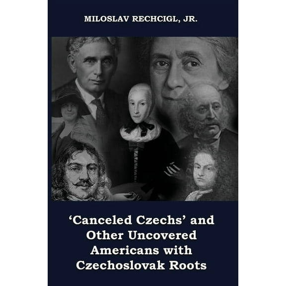 'Canceled Czechs' and Other Uncovered Americans with Czechoslovak Roots, (Paperback)