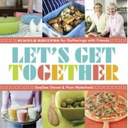 Let's Get Together : Simple Recipes for Gatherings with Friends, Used [Paperback]
