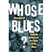 Whose Blues?: Facing Up to Race and the Future of the Music, (Paperback)