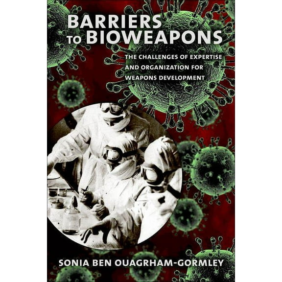 Cornell Studies in Security Affairs Barriers to Bioweapons: The Challenges of Expertise and Organization for Weapons Development, (Hardcover)