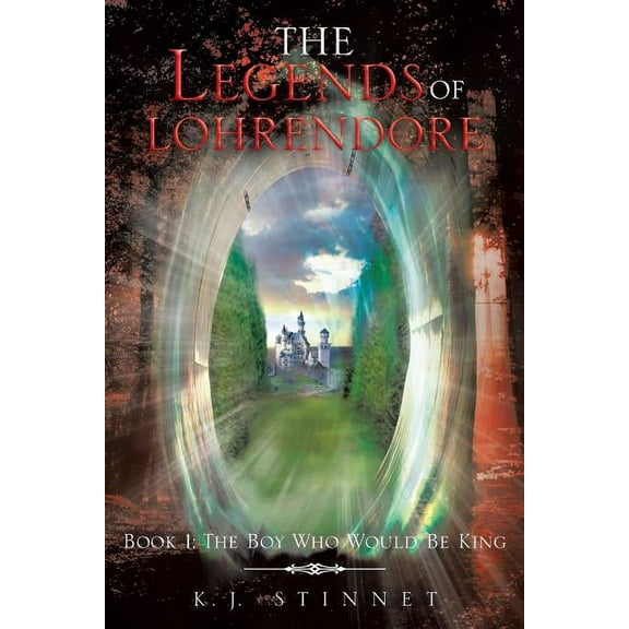 The Legends of Lohrendore: Book 1: The Boy Who Would Be King