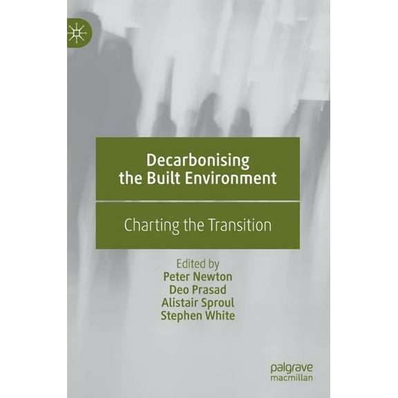 Decarbonising the Built Environment: Charting the Transition, (Hardcover)