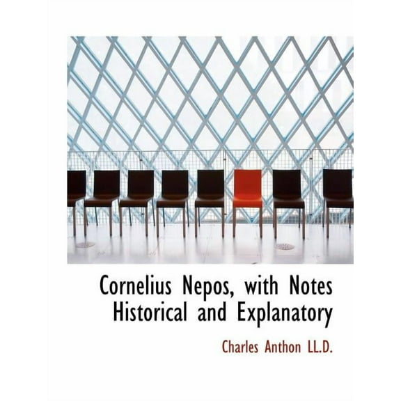 Cornelius Nepos, with Notes Historical and Explanatory, (Paperback)