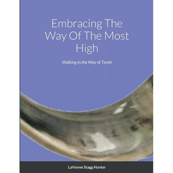 Embracing The Way Of The Most High: Walking in the Way of Torah, (Paperback)